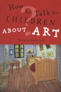 Image of How to Talk to Children about Art by Franoise Barbe-Gall Paperback