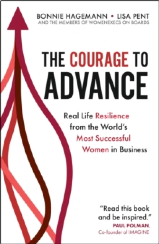Image of The Courage to Advance : Real life resilience from the world's most successful women in business Paperback / softback