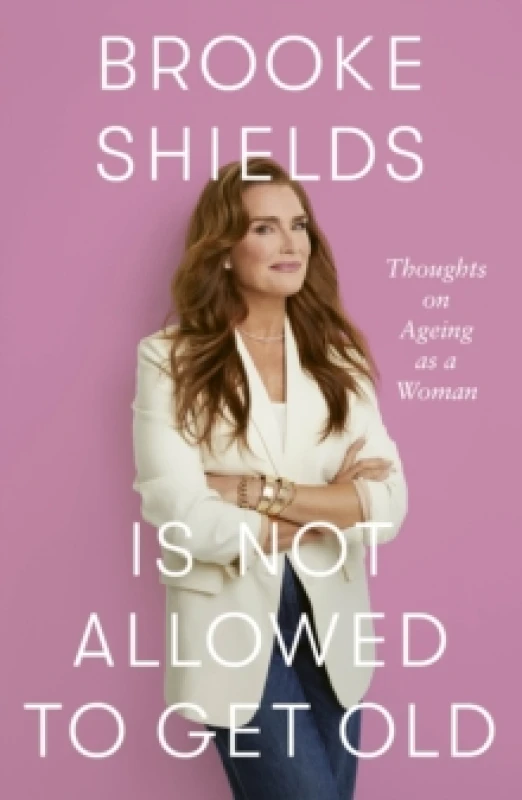 Image of Brooke Shields Is Not Allowed to Get Old. Hardback. By Brooke Shields, Rachel Bertsche Books