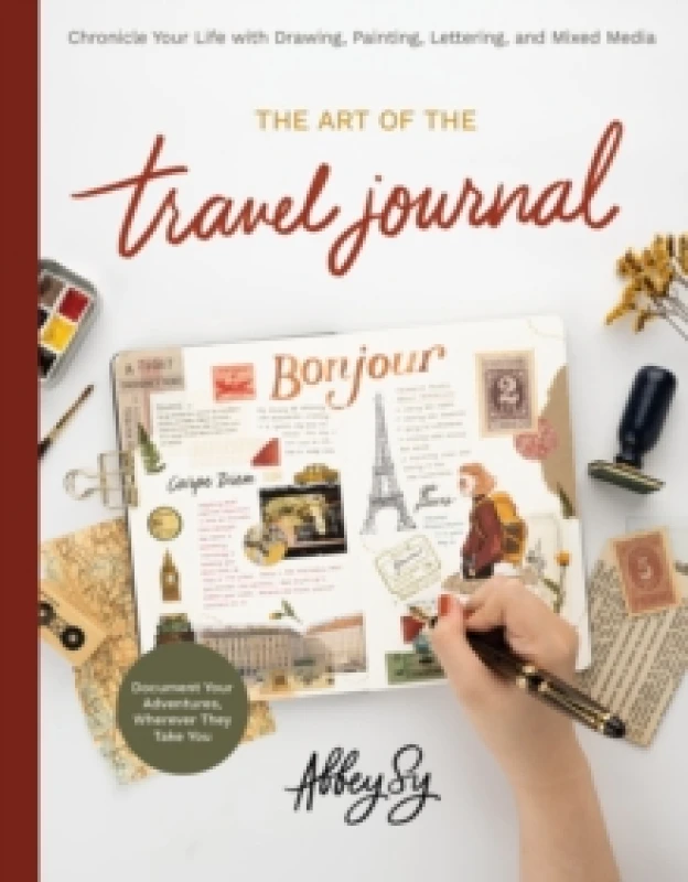 Image of Art of the Travel Journal : Chronicle Your Life with Drawing, Painting, Lettering, and Mixed Media - Document Your Adventures, Wherever They Take You