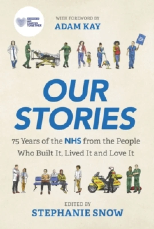 Image of Our Stories : 75 Years of the NHS from the People Who Built It, Lived It and Love It Paperback / softback