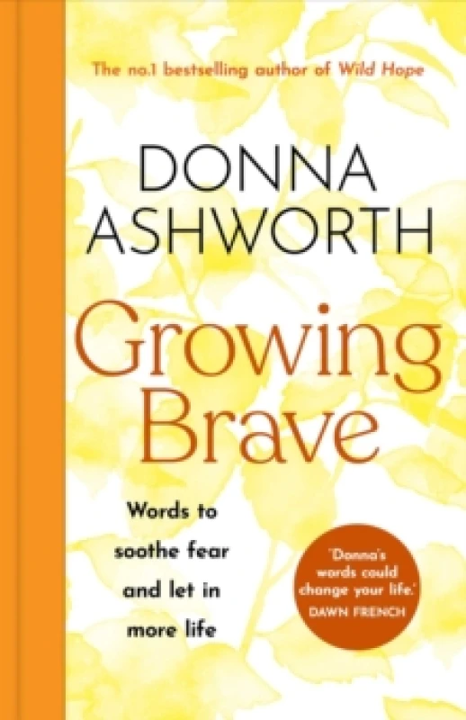 Image of Growing Brave: Words to soothe fear and let in more life : THE INSTANT SUNDAY TIMES BESTSELLER Hardback