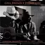 Image of Greg Brown - Dream City (Essential Recorings Vol.2) (Music CD)
