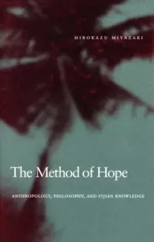 Image of The Method of Hope : Anthropology, Philosophy, and Fijian Knowledge