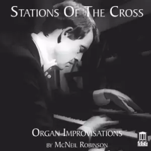 Image of Stations of the Cross Organ Improvisations By McNeil Robinson by McNeil Robinson CD Album
