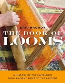 Image of The Book of Looms - A History of the Handloom from Ancient Times to the Present