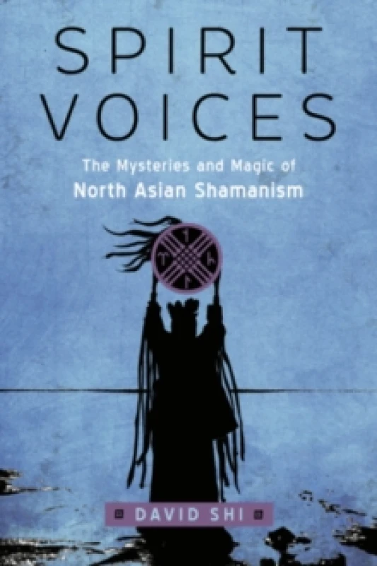 Image of Spirit Voices : The Mysteries and Magic of North Asian Shamanism Paperback / softback