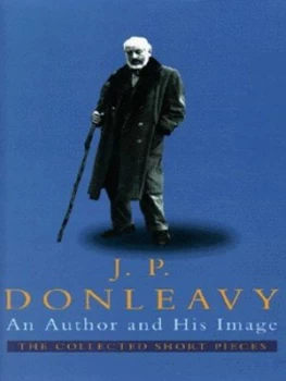 Image of An Author and His Image by J. P Donleavy Hardback