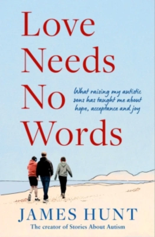Image of Love Needs No Words : What raising my autistic sons has taught me about hope, acceptance and joy Hardback