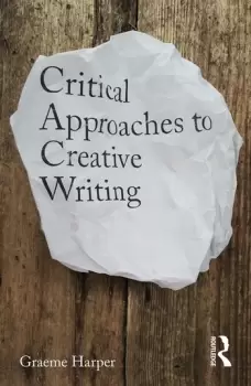 Image of Critical Approaches to Creative Writing