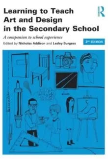 Image of Learning to Teach Art and Design in the Secondary School : A companion to school experience