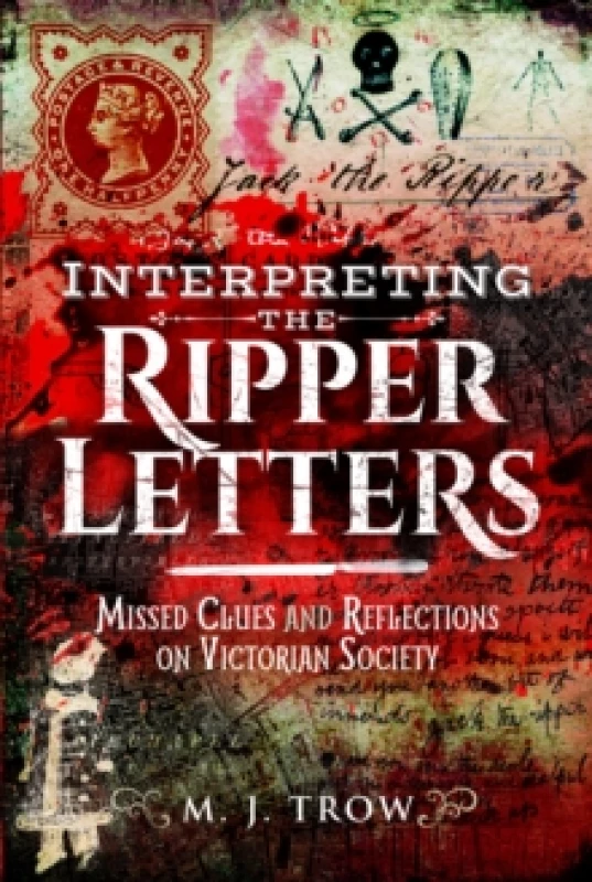 Image of Interpreting the Ripper Letters : Missed Clues and Reflections on Victorian Society Paperback / softback