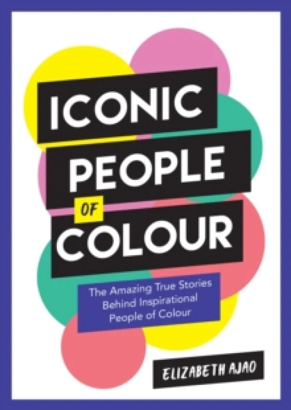 Image of Iconic People of Colour : The Amazing True Stories Behind Inspirational People of Colour Paperback / softback