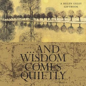 Image of And Wisdom Comes Quietly by Helen Exley Hardback