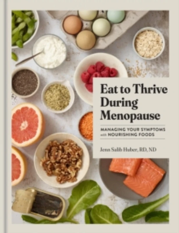 Image of Eat to Thrive During Menopause : Managing Your Symptoms with Nourishing Foods Hardback