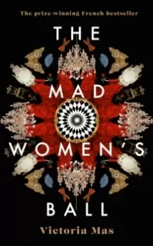 Image of The Mad Womens Ball : Now an Amazon Prime Original Film Starring Melanie Laurent