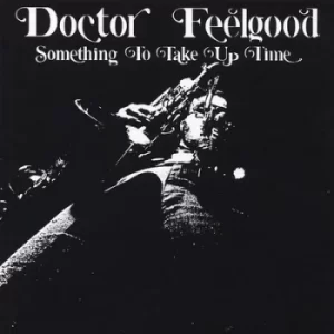 Image of Something to Take Up Time by Doctor Feelgood Vinyl Album