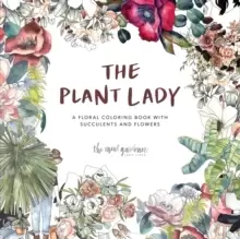 Image of The Plant Lady : A Floral Coloring Book with Succulents and Flowers