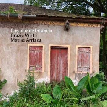 Image of Cacador De Infancia by Grazie Wirtti & Matias Arriazu CD Album