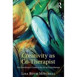 Image of Creativity as Co-Therapist: The Practitioner's Guide to the Art of Psychotherapy by Lisa Mitchell (Paperback, 2016)
