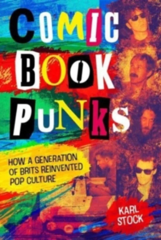 Image of Comic Book Punks: How a Generation of Brits Reinvented Pop Culture Hardback