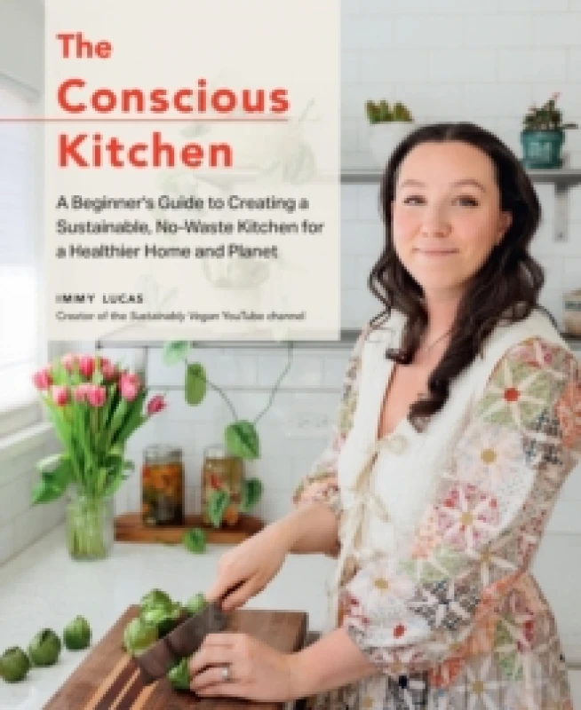 Image of The Conscious Kitchen. Hardback. By Immy Lucas Books