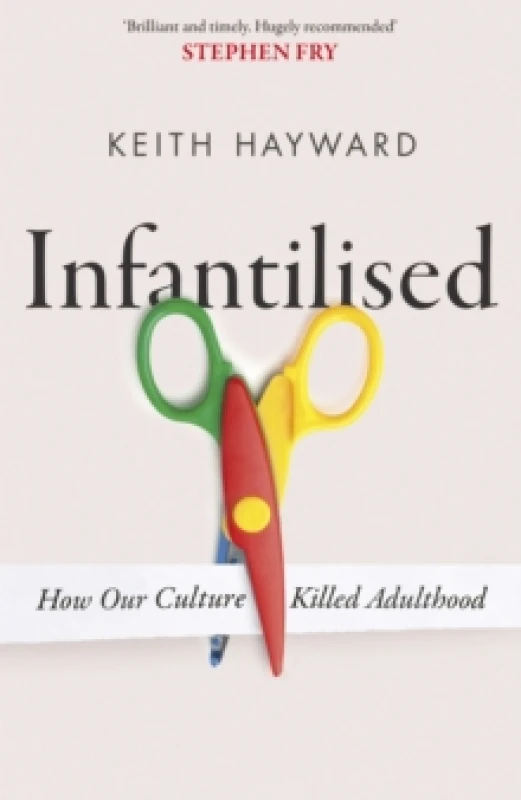 Image of Infantilised: How Our Culture Killed Adulthood Paperback / softback