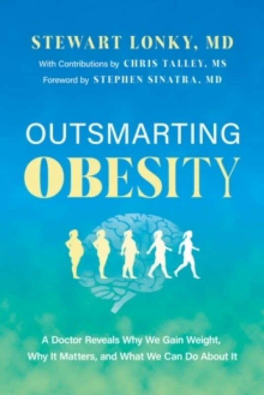 Image of Outsmarting Obesity : A Doctor Reveals Why We Gain Weight, Why It Matters, and What We Can Do about It Hardback