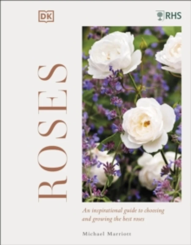 Image of RHS Roses : An Inspirational Guide to Choosing and Growing the Best Roses Hardback
