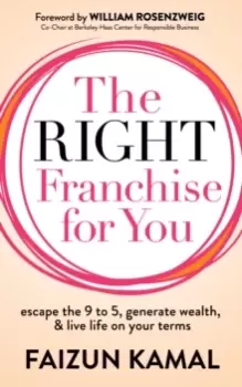 Image of The Right Franchise for You : Escape the 9 to 5, Generate Wealth, & Live Life on your Terms