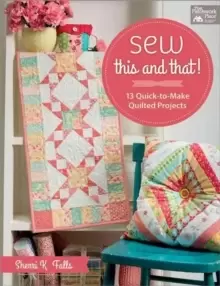 Image of Sew This and That! : 13 Quick-To-Make Quilted Projects