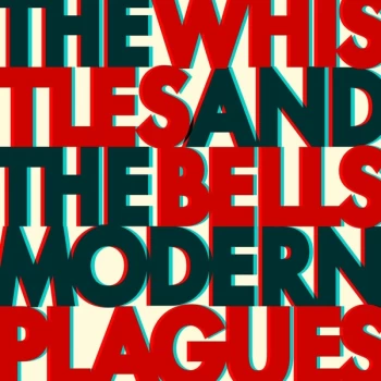 Image of The Whistles And The Bells - Modern Plagues Vinyl