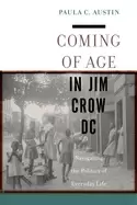 Image of coming of age in jim crow dc navigating the politics of everyday life