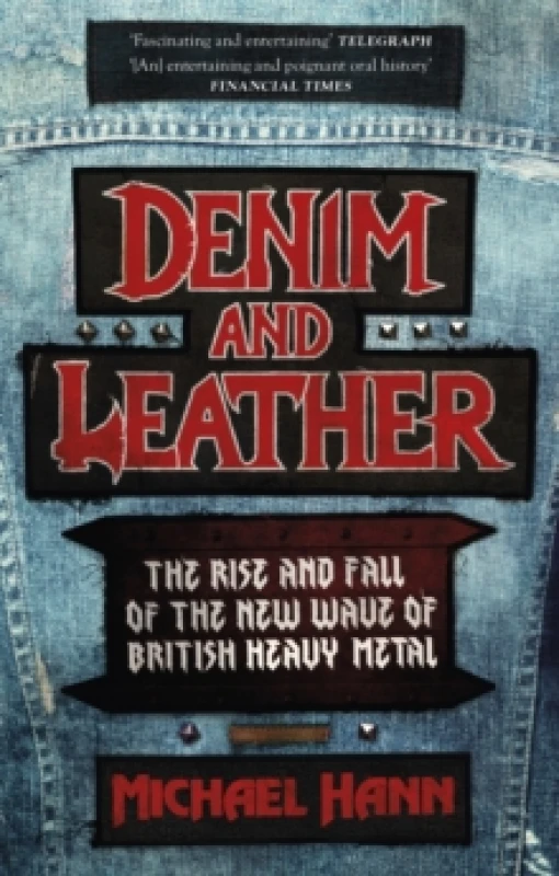 Image of Denim and Leather : The Rise and Fall of the New Wave of British Heavy Metal Paperback / softback