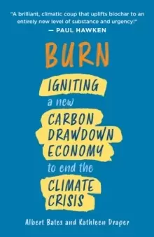 Image of Burn : Igniting a New Carbon Drawdown Economy to End the Climate Crisis