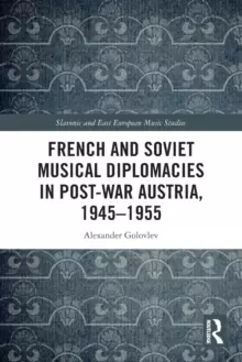 Image of French and Soviet Musical Diplomacies in Post-War Austria, 1945-1955