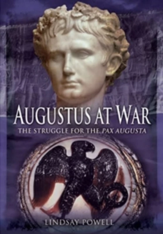 Image of Augustus at War : The Struggle for the Pax Augusta Paperback / softback