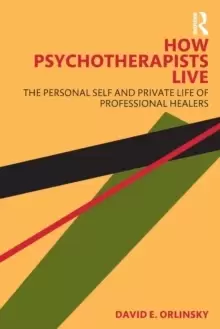 Image of How Psychotherapists Live : The Personal Self and Private Life of Professional Healers