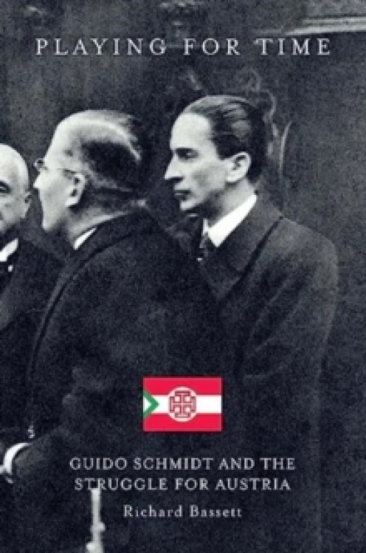 Image of Playing for Time : Guido Schmidt and the Struggle for Austria Hardback