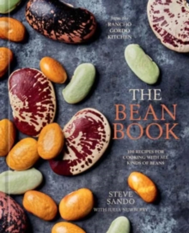 Image of The Bean Book : 100 Recipes for Cooking with All Kinds of Beans, from the Rancho Gordo Kitchen [A Cookbook] Hardback