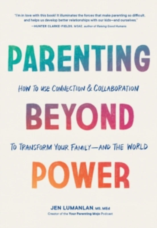 Image of Parenting Beyond Power : How to Use Connection and Collaboration to Transform Your Family--and the World Paperback / softback