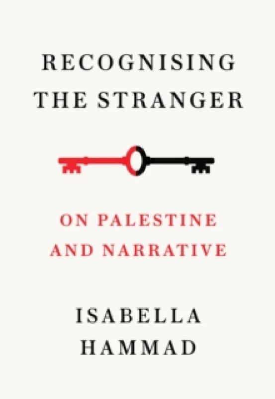 Image of Recognising the Stranger : On Palestine and Narrative Paperback / softback