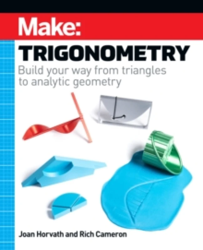 Image of Make - Trigonometry : Build your way from triangles to analytic geometry Paperback / softback