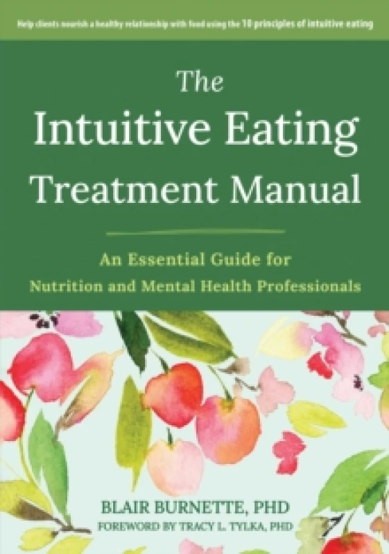 Image of The Intuitive Eating Treatment Manual : An Essential Guide for Nutrition and Mental Health Professionals Paperback / softback