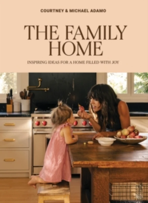 Image of The Family Home : Inspiring Ideas for a Home Filled with Joy Hardback