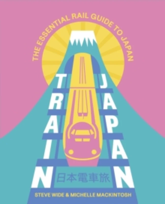 Image of Train Japan : The Essential Rail Guide to Japan Paperback / softback