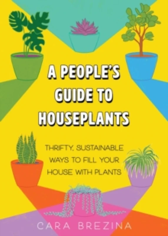 Image of A People's Guide to Houseplants : Thrifty, Sustainable Ways to Fill Your Home with Plants Paperback / softback