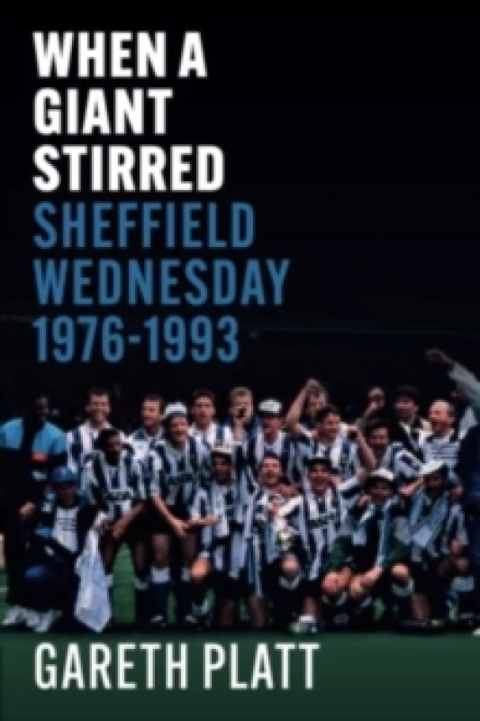 Image of When A Giant Stirred. : Sheffield Wednesday 1976-1993 Paperback / softback