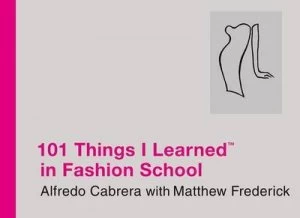 Image of 101 Things I Learned in Fashion School by Alfredo Cabrera Hardback