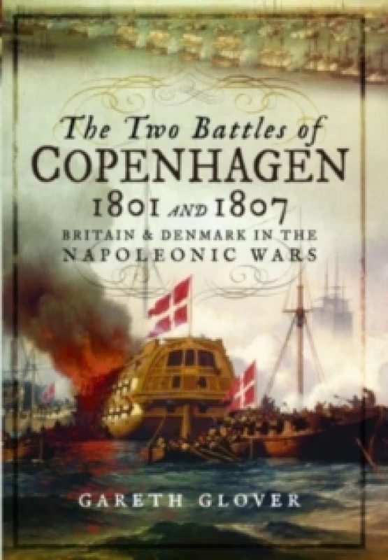 Image of The Two Battles of Copenhagen 1801 and 1807 : Britain and Denmark in the Napoleonic Wars Paperback / softback